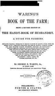 Cover of: Waring's book of the farm: being a rev. ed. of the Handy-book of husbandry, a guide for farmers