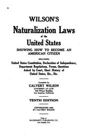 Cover of: Wilson's naturalization laws of the United States, showing how to become an American citizen: including U. S. Constitution, Declaration of independence, department regulations, forms