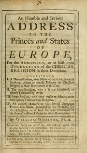 Cover of: humble and serious address to the princes and states of Europe, for the admission, or at least open toleration of the Christian religion in their dominions, ...
