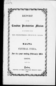 Cover of: Report of the Canadian Presbyterian Mission in connection with the Presbyterian Church in Canada in Malwa, central India: for the year ending February 28th, 1899.