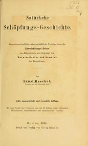Cover of: Natürliche schöpfungsgeschichte: Gemeinverständliche wissenschaftliche vorträge über die entwickelungslehre im allgemeinen und diejenige von Darwin, Goethe und Lamarck im besonderen