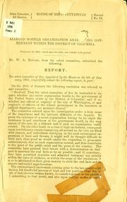 Cover of: Alleged hostile organization against the government within the District of Columbia. by United States. Congress. House. Select committee of five, appointed January 9th, 1861