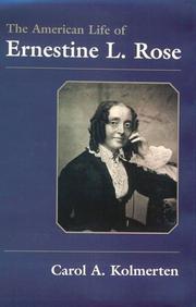 The American life of Ernestine L. Rose by Carol A. Kolmerten