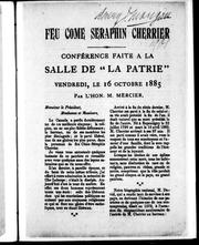 Cover of: Feu Côme Séraphin Cherrier: conférence faite à la salle de "La Patrie", vendredi, le 16 octobre 1885