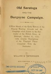 Cover of: Old Saratoga and the Burgoyne campaign.: A brief sketch of the early history of the famous hunting grounds and the campaign which ended in the surrender of the British army at Saratoga, October 17, 1777, with concise descriptions of the principl places connected with the surrender.