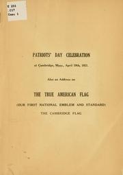 Cover of: Patriot's day celebration at Cambridge, Mass., April 19th, 1921.: Also an address on the true American flag <our first national emblem and standard> the Cambridge flag.