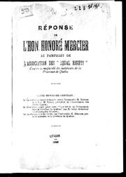 Cover of: Réponse de l'Hon. Honoré Mercier au pamphlet de l'Association des " equal rights" contre la majorité des habitants de la province de Québec