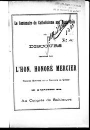 Cover of: Le centennaire du catholicisme aux Etats-Unis: discours prononcé par l'Hon. Honoré Mercier, premier ministre de la province de Québec, le 12 novembre 1889, au Congrès de Baltimore.