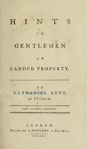 Cover of: Hints to gentlemen of landed property by Nathaniel Kent