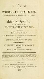 Cover of: view of a course of lectures to be commenced on Monday, May 11, 1801, on the state of society, at the opening of the nineteenth century: containing inquiries into the constitutions, laws, and manners, of the principal states of Europe