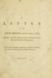 Cover of: letter to John Buxton, of Shadwell, esq., on the contests relative to the ensuing election for the county of Norfolk.