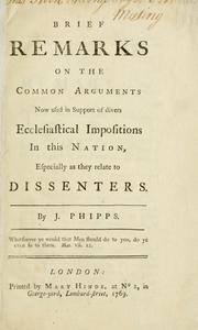 Cover of: Brief remarks on the common arguments now used in support of divers  ecclesiastical impositons in this nation, especially as they relate to         dissenters