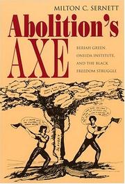 Cover of: Abolition's axe: Beriah Green, Oneida Institute, and the Black freedom struggle