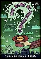 Cover of: The name of this book is secret by Pseudonymous Bosch