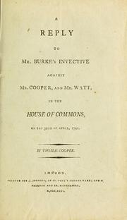 Cover of: reply to Mr. Burke's invective against Mr. Cooper, and Mr. Watt, in the House of Commons, on the 30th of April, 1792