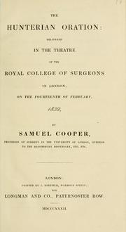 Cover of: Hunterian oration: delivered in the theatre of the Royal College of Surgeons in London, on the fourteenth of February, 1832