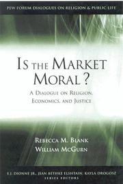 Cover of: Is the Market Moral?: A Dialogue on Religion, Economics, and Justice (The Pew Forum Dialogues on Religion and Public Life)
