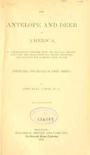 Cover of: The antelope and deer of America by John Dean Caton