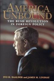 Cover of: America unbound: the Bush revolution in foreign policy