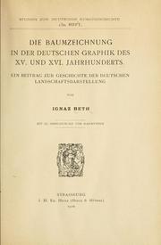 Cover of: Die Baumzeichnung in der deutschen Graphik des 15. und 16. Jahrhunderts. by Ignaz Beth