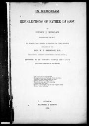 Cover of: Recollections of Father Dawson / by Henry Morgan.  To which are added a portion of the sermon referring to Dr. Dawson's example and career, and other tributes to his memory / preached by W.T. Herridge