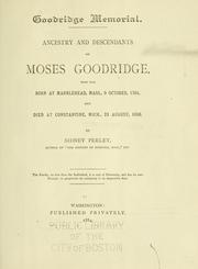 Cover of: Goodridge memorial: ancestry and descendants of Moses Goodridge, who was born at Marblehead, Mass. 9 Oct. 1764, and died at Constantine, Mich. 23 Aug. 1838.