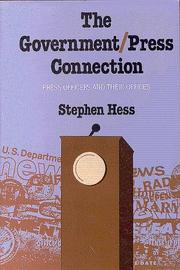 Cover of: The government/press connection: press officers and their offices
