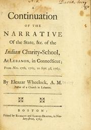 Cover of: A continuation of the narrative of the state, &c. of the Indian charity-school, at Lebanon, in Connecticut: from Nov. 27th 1762, to Sept. 3d, 1765
