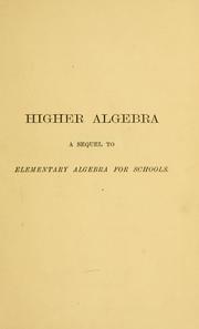 Cover of: Higher algebra: a sequel to elementary algebra for schools