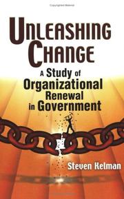 Cover of: Unleashing Change: A Study of Organizational Renewal in Government