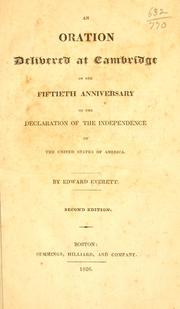 Cover of: An oration delivered at Cambridge on the fiftieth anniversary of the Declaration of the independence of the United States of America. by Edward Everett