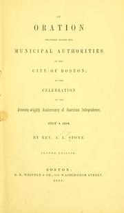 Cover of: oration delivered before the municipal authorities of the city of Boston, at the celebration of the seventy-eighth anniversary of American independence, July 4, 1854.