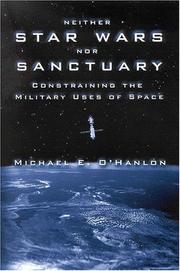 Neither Star Wars nor sanctuary : constraining the military uses of space