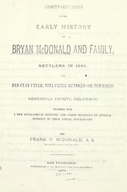 Cover of: Contributions to the early history of Bryan McDonald and family, settlers in 1689, on Red Clay Creek, Mill Creek Hundred (or Township) Newcastle County, Delaware. by Frank V. McDonald