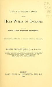 Cover of: The legendary lore of the holy wells of England: including rivers, lakes, fountains and springs
