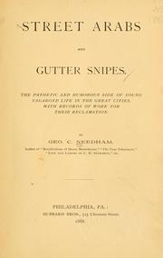 Cover of: Street Arabs and gutter snipes: the pathetic and humorous side of young vagabond life in the great cities, with records of work for their reclamation