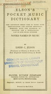 Cover of: Elson's pocket music dictionary: the important terms used in music with pronunciation and concise definition, together with the elements of notation and a biographical list of over seven hundred noted names in music