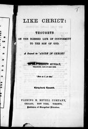 Cover of: Like Christ: thoughts on the blessed life on conformity to the Son of God