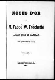 Cover of: Noces d'or de M. l'abbé W. Fréchette: ancien curé de Batiscan, 28 octobre, 1886.
