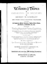 Cover of: Wonders of the tropics, or, Explorations and adventures of Henry M. Stanley and other world renowned travelers: including Livingstone, Baker, Cameron, Speke, Emin Pasha, Du Chaillu, Andersson, etc., etc., containing thrilling accounts of famous expeditions ... the whole comprising a vast treasury of all that is marvelous and wonderful in the dark continent
