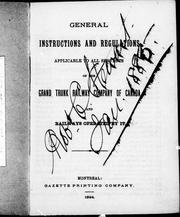 Cover of: General instructions and regulations applicable to all servants of the Grand Trunk Railway Company of Canada and railways operated by it