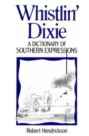 Cover of: Whistlin' Dixie by Robert Hendrickson