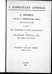 Cover of: A missionary apostle: a sermon preached in Westminster Abbey, Friday, August 12, 1887, on occasion of the centenary of the consecration of Charles Inglis, D.D. first bishop of Nova Scotia