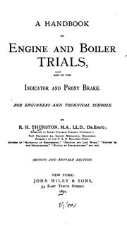 Cover of: A Handbook of Engine and Boiler Trials: And of the Indicator and Prony Brake for Engineers and ...