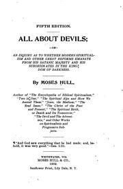 Cover of: All about Devils: Or, An Inquiry as to Whether Modern Spiritualism and Other Great Reforms ...
