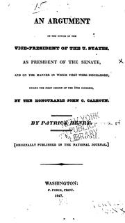 Cover of: An Argument on the Duties of the Vice-President of the U. States, as President of the Senate ...