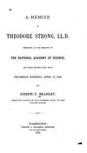Cover of: A Memoir of Theodore Strong, LL.D.: Prepared at the Request of The National Academy of Science ... by Joseph P. Bradley