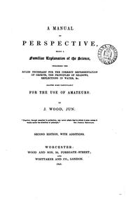 Cover of: A manual of perspective: Being a Familiar Explanation of the Science, Including the Rules ...