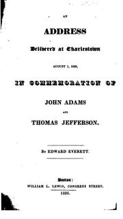 Cover of: An Address Delivered at Charlestown, August 1, 1826: In Commemoration of John Adams and Thomas ...