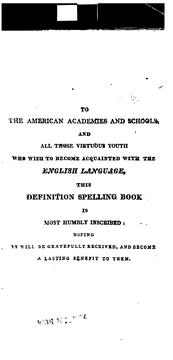 Cover of: The American Definition Spelling Book: In which the Words are Not Only Rationally Divided Into ...